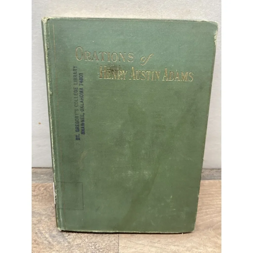 Orations Of‎ Henry Austin Adams  1903, Rare, With Gilt On Top.